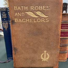 Bath Robes & Bachelors & Other Good Things By Arthur Gray