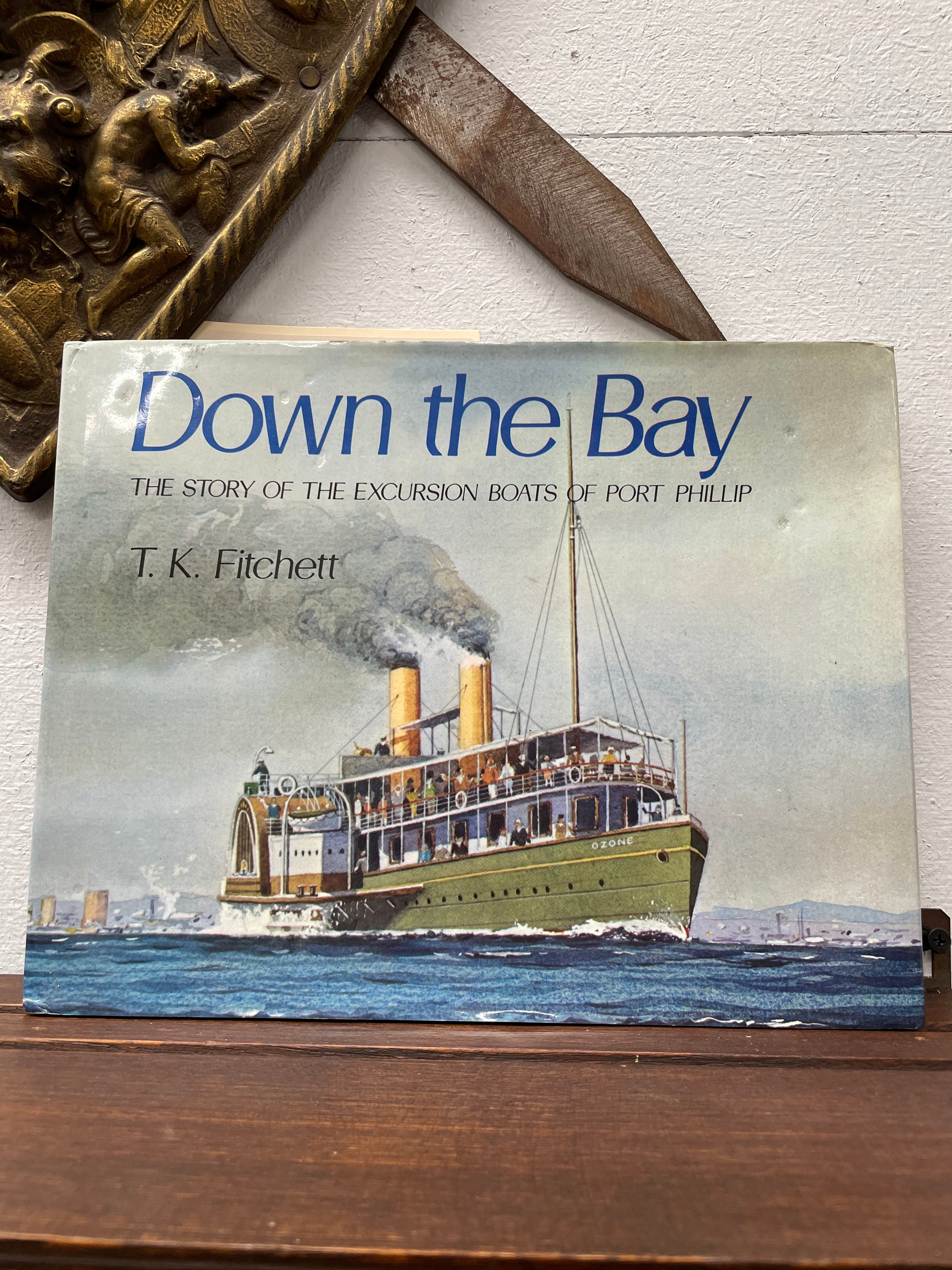 Down the Bay: The Story of the Excursion Steamers of Port Phillip Book by T. K. Fitchett | Antique & Vintage | Moonee Ponds Antiques | Australia Wide Delivery