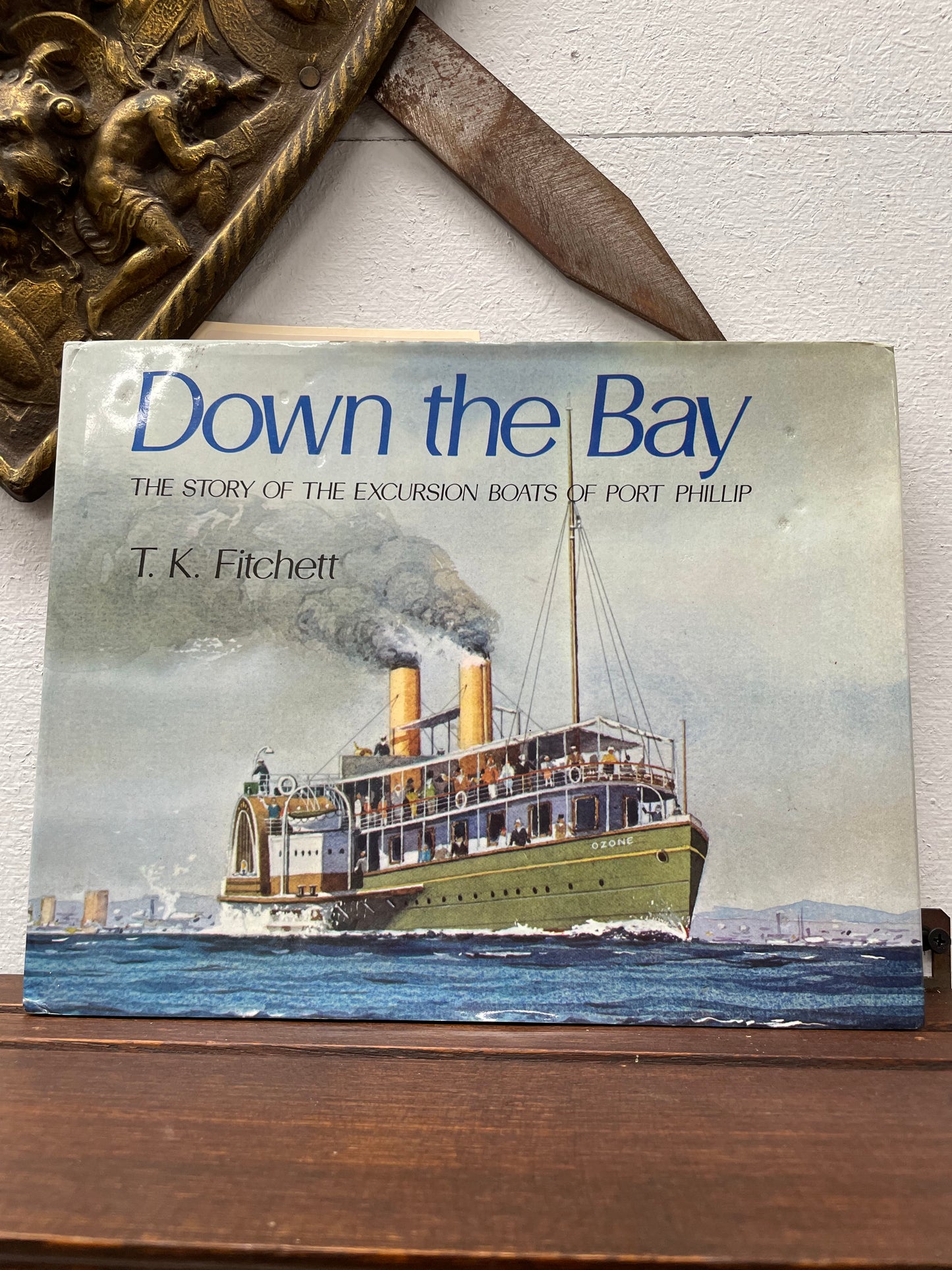 Down the Bay: The Story of the Excursion Steamers of Port Phillip Book by T. K. Fitchett