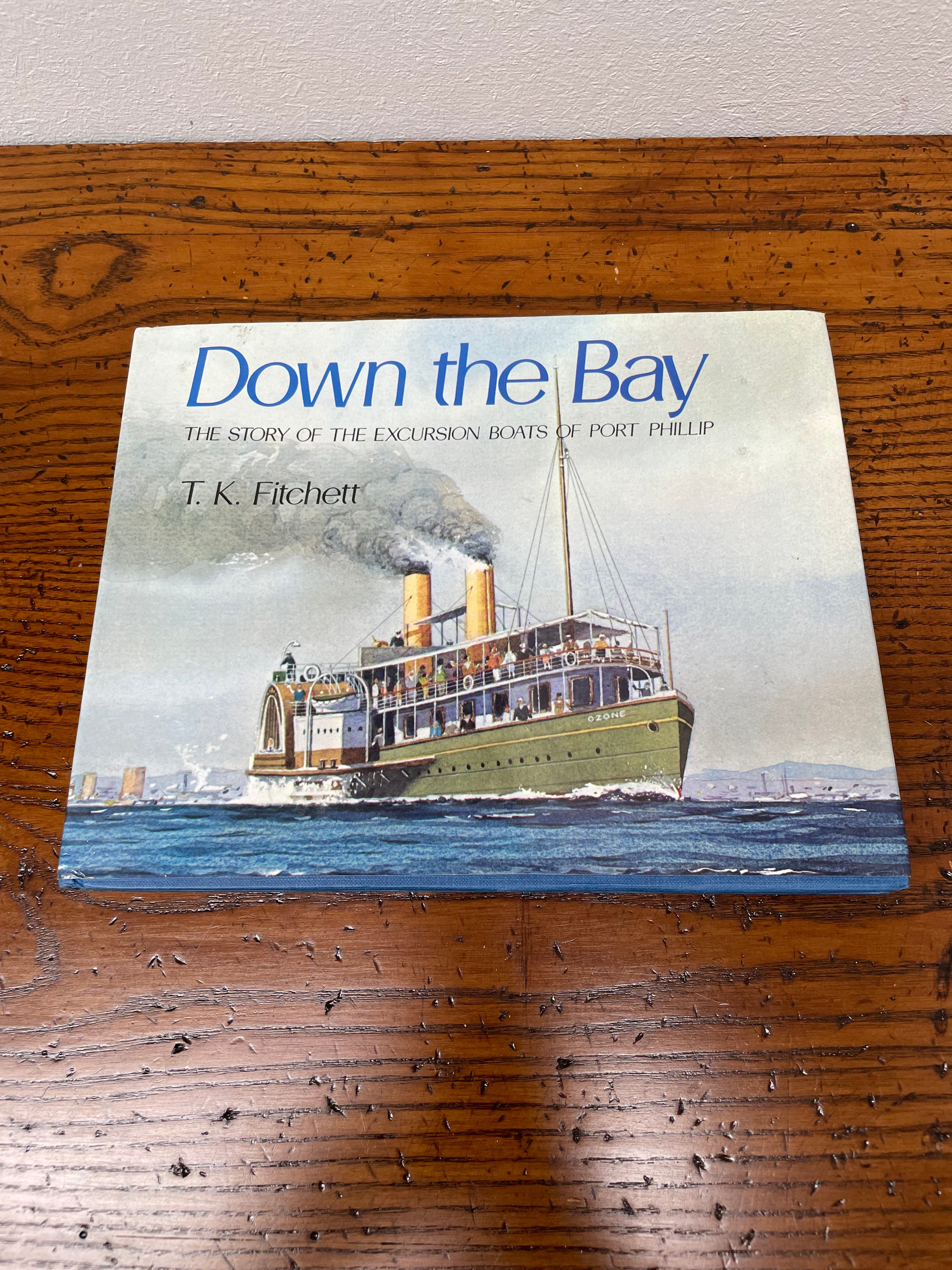 Down the Bay: The Story of the Excursion Steamers of Port Phillip Book by T. K. Fitchett | Antique & Vintage | Moonee Ponds Antiques | Australia Wide Delivery