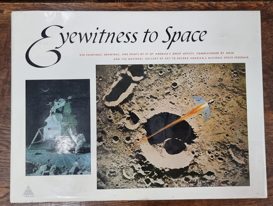 First Edition - Eyewitness to Space - 258 Paintings, Drawings and Prints by 47 of America’s Great Artists